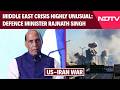 Iran US War | Rajnath Singh: Middle East Crisis 'Highly Unusual' Amid Rapid Global Shifts