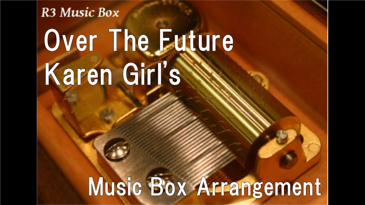 Over The Future/Karen Girl's [Music Box] (Anime 