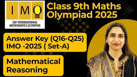 Answer Key Set A IMO 2025-26/Class 9 Maths Olympiad Exam (Q16 - Q25)/12th Nov 2025