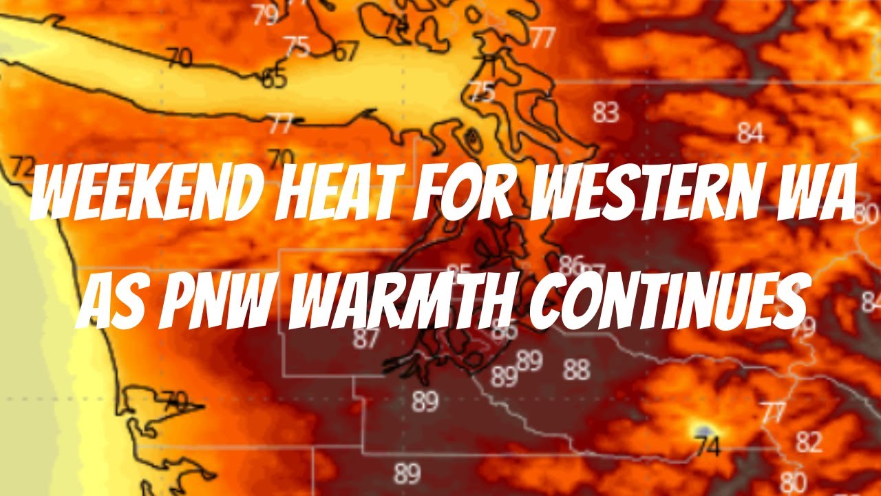 Weekend Heat for Western WA as PNW Warmth Continues - YouTube