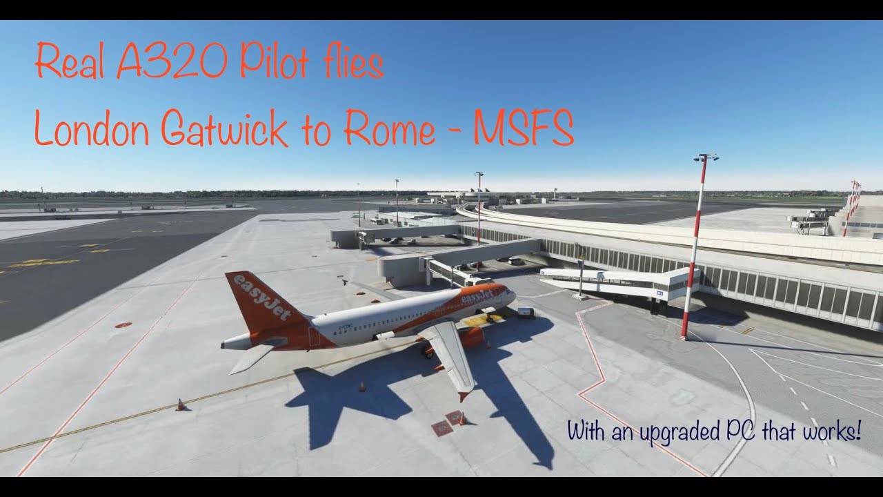 Real A320 Pilot flies from London Gatwick to Rome MSFS (With PC