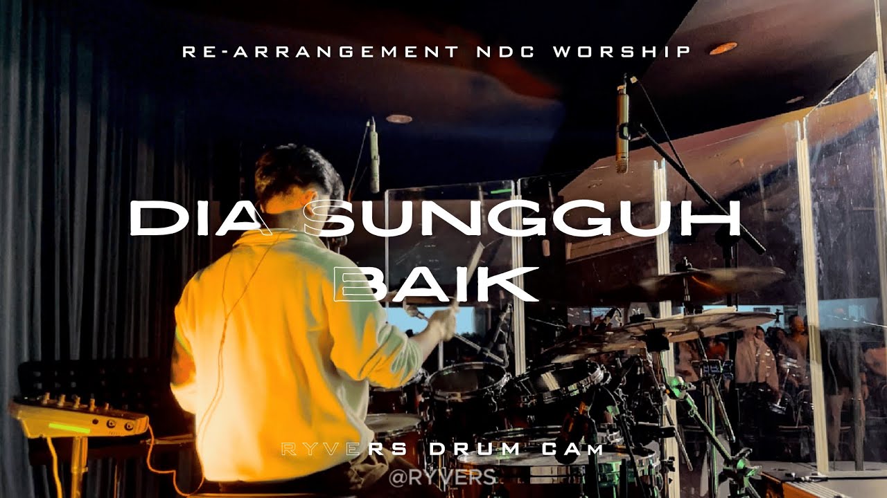 DIA SUNGGUH BAIK - REARRANGEMENT NDC Ministry || Ryvers Drum Cam