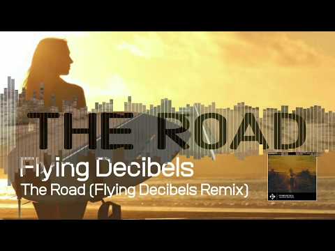 Flying Decibels-The Road (Flying Decibels Remix) (Official Audio 2020)