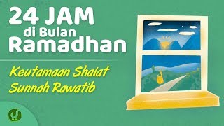 24 Jam di Bulan Ramadhan - Keutamaan Shalat Sunnah Rawatib (Shalat Rawatib Muakkad) - Yufid TV