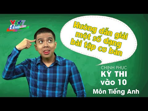 Giải một số dạng bài tập cơ bản | Chinh phục kỳ thi vào 10 năm 2020 | Môn Tiếng Anh - Số 5