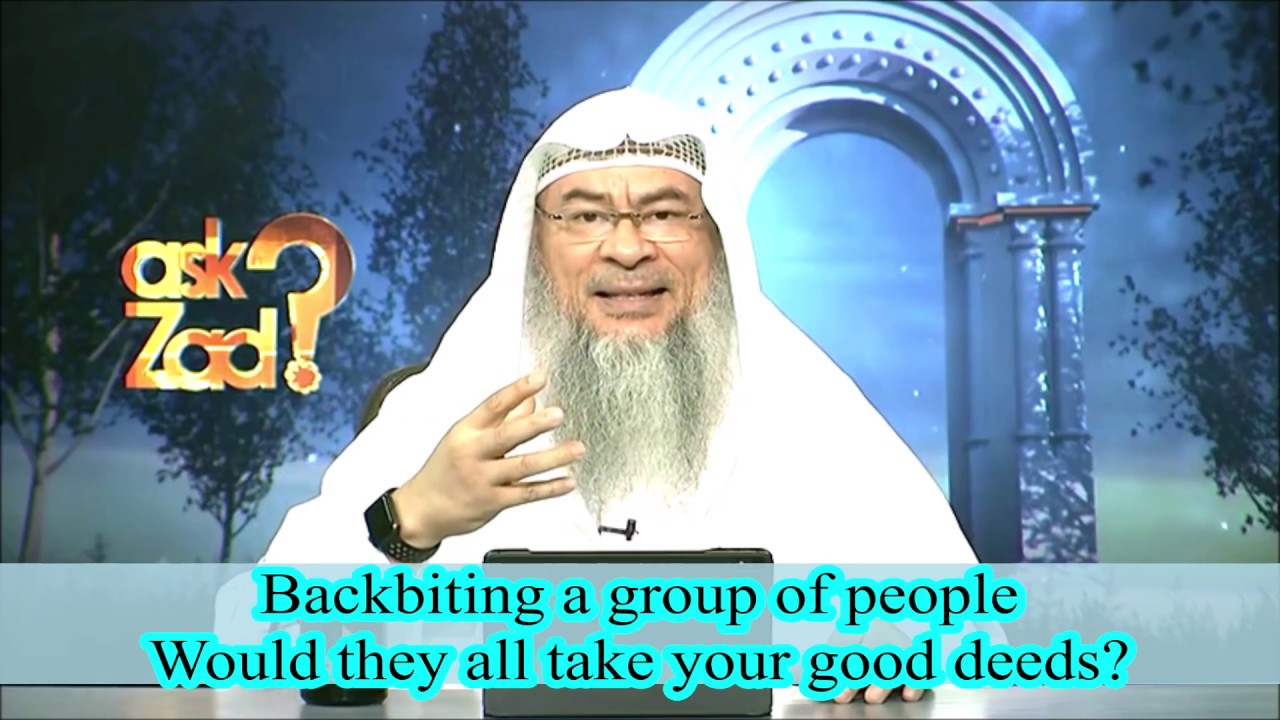 Backbiting a whole nation or a group of people, will they take all your good deeds?- Assim al hakeem