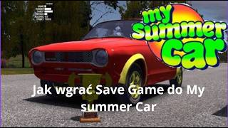 [PORADNIK] Jak wgrać Save Game do My Summer Car
