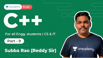 C++ Part 9 | For all Engg. Students | CS/IT | Subba Rao (Reddy Sir) | Unacademy Flux