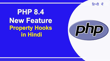 PHP 8.4 Property Hooks in Hindi | PHP 8.4 New Features | PHP Tutorial
