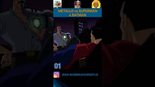 METALLO vs SUPERMAN E BATMAN PART 01 #dc #superman #batman