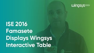 ISE 2016  Famasete Displays Wingsys Interactive Table