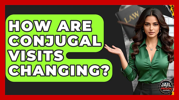 How Are Conjugal Visits Changing? - Jail & Prison Insider