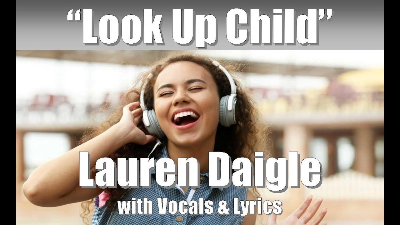 Lauren Daigle "Look Up Child" with Vocals & Lyrics YouTube