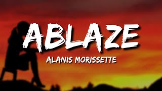Alanis Morissette - Ablaze (Lyrics)