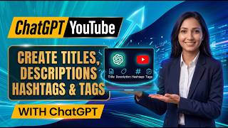 Information How to Generate YouTube Title, Description, Hashtags & Tags Using ChatGPT Guide