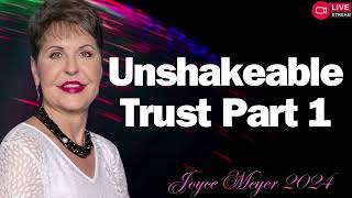 Unshakeable Trust   Part 1  Joyce Meyer Ministries FULL 2024