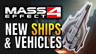 MASS EFFECT 4 - NEW SHIPS & RETURNING VEHICLES!