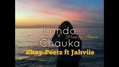 Londo Chauka (Zhay-Peetz x Jahviie)