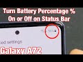 Galaxy A72: How to Turn Battery Percentage %  ON/OFF