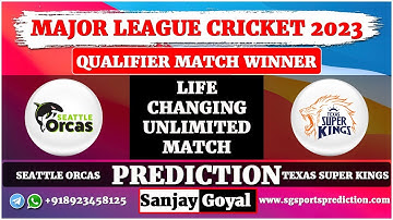 MLC 2023 Qualifier Match | Seattle Orcas vs Texas Super Kings Match Prediction | SOR vs TSK Dream11