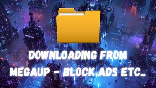 Downloading from MegaUp - How to avoid those annoying popups, spam and ads etc..... screenshot 3