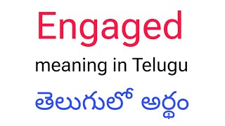 Engaged meaning in telugu || Engaged తెలుగులో అర్థం || Engaged telugu meaning || Engaged meaning