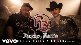 Rancho y Barrio - Pudiera Haber Sido Peor