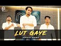 Lut gaye  dance cover  emraan hashmi  jubin nautiyal  adnaan 07  team 07