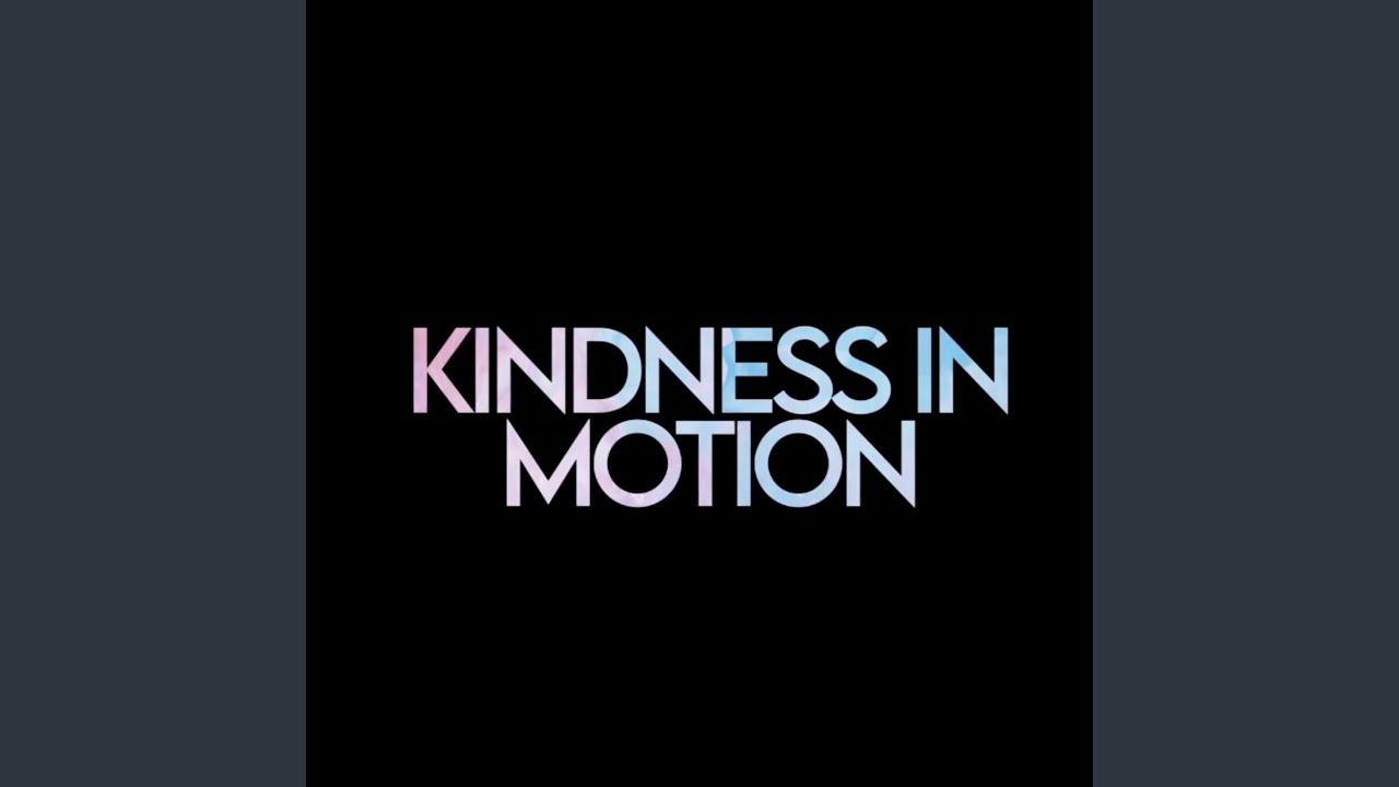 Kindness In Motion - Main Theme
