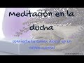 Meditacion en la ducha. Retiro mental.