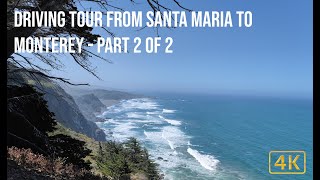 Driving Tour from Santa Maria to Monterey  - Part 2 of 2 | 4K