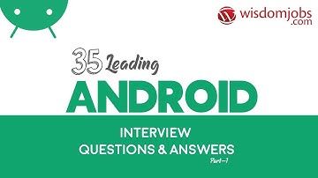 Android Interview Questions and Answers 2019 Part-1 | Android Interview Questions | Wisdom Jobs