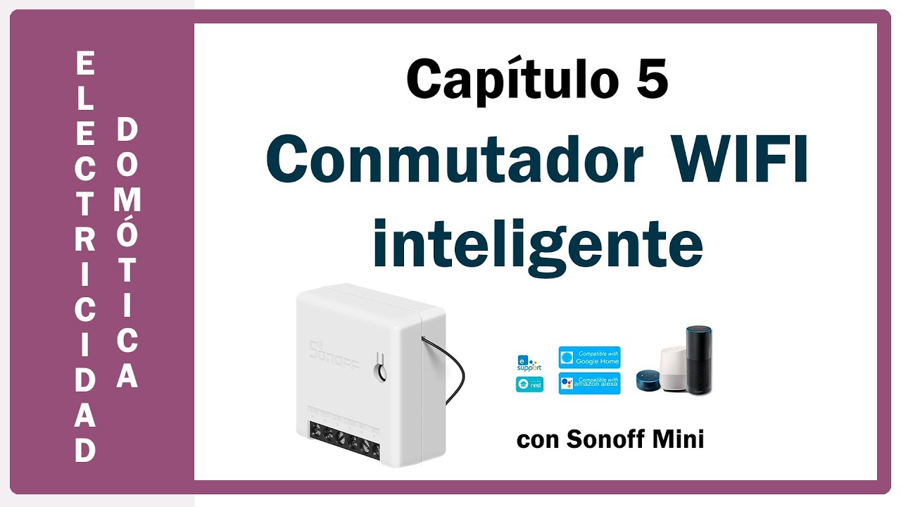 Conmutador wifi inteligente con Alexa y Google Home gracias al Sonofff  Mini. 