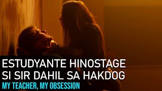 Estudyante, Hinostage Si Sir Dahil Sa Hakdog | My Teacher, My Obsession (2018) Movie Recap Tagalog