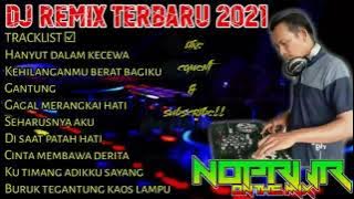 DJ HANYUT DALAM KECEWA | GAGAL MERANGKAI HATI | REMIX TERBARU 2021| DJ NOPRI JR