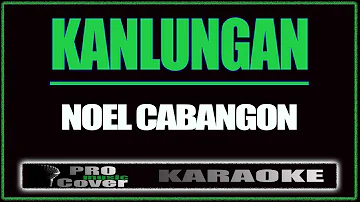 Kanlungan - Noel Cabangon (KARAOKE)