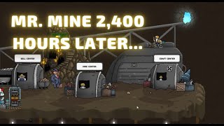 Mr. Mine - 2,400 Hours Later....