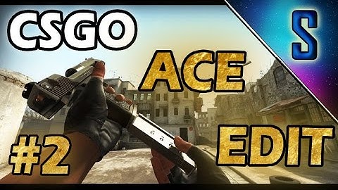 CSGO ACE EDIT #2