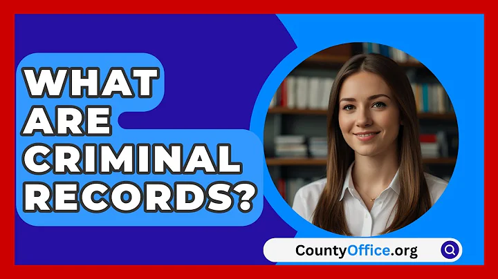 What Are Criminal Records? - CountyOffice.org