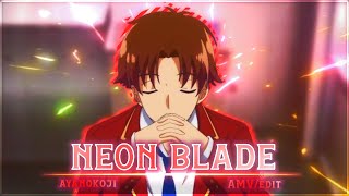 Classroom Of The Elite - '' Kiyotaka Ayanokoji '' Neon Blade [Edit/AMV] 👑