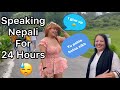 Speaking nepali for 24 hours challenge   rowhi rai