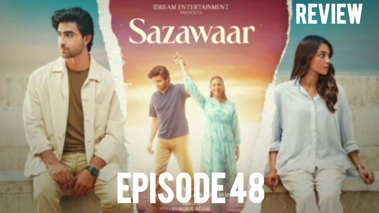 Sazawaar Episode 48 Review| Khaqan Shahnawaz & Alishba Khan| Promo & Teaser Review# Drama Sneak 