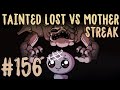 Tainted lost vs mother streak 156 the binding of isaac repentance