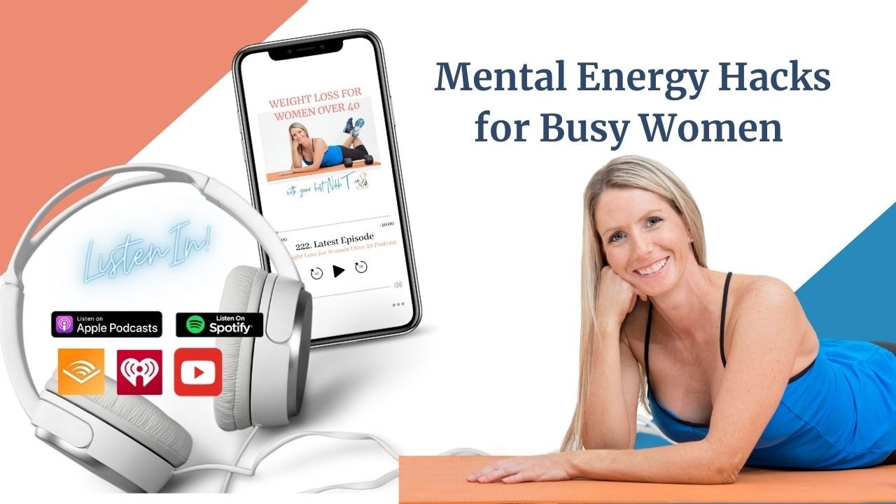 Mental Energy Hacks for Busy Women - Weight Loss For Women Over 40