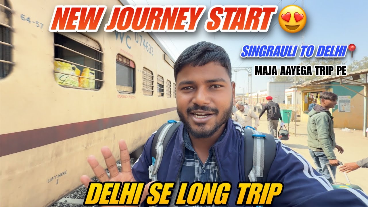 New Trip  Start Ho Gya 😍 | Singrauli To Delhi 🚂
