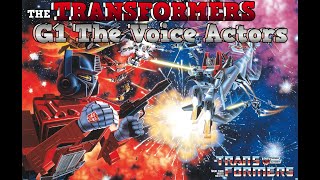 The Transformers Generation 1 - The Voice Actors - 80s - Animation - Cartoons - G1 Transformers