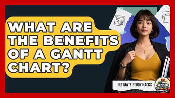 What Are The Benefits Of A Gantt Chart? - Ultimate Study Hacks