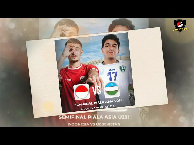 🔴TIMNAS INDONESIA VS UZBEKISTAN • SEMIFINAL • PIALA ASIA U23 2024 • Ilustrasi class=