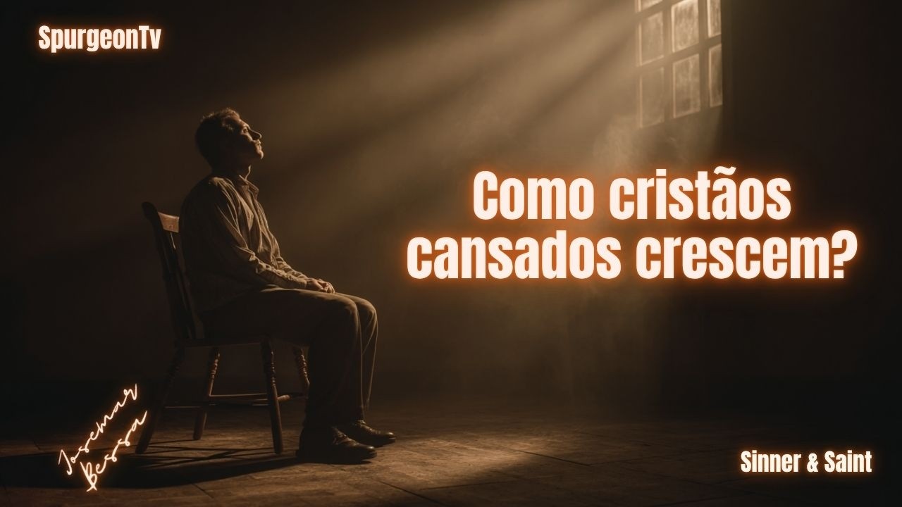 Como cristãos cansados crescem? | Sinner & Saint