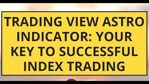 Enhance Your Index Trading Performance with Trading View Astro Indicator